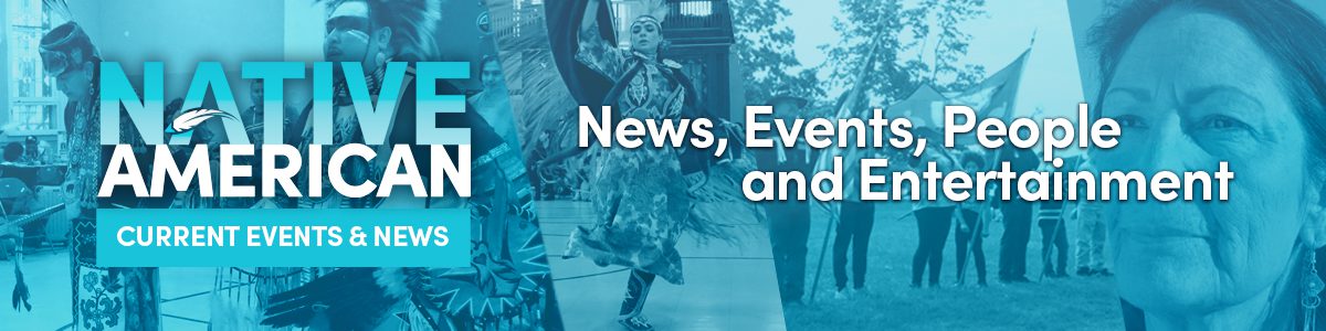 1200x300_nativenews_2023 Native American News and Events
